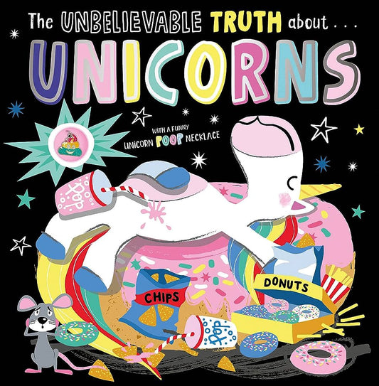 The unbelievable truth about unicorns by Rosie Greening