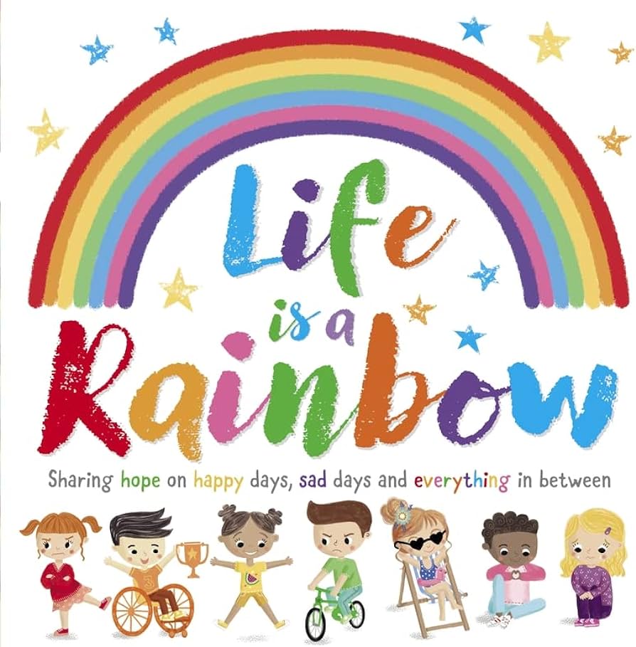 Life is a Rainbow by Stephanie Moss