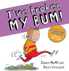 I’ve broken my bum by Dawn McMillan