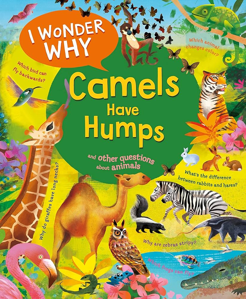 I Wonder Why Camels Have Humps: And Other Questions About Animals by Anita Ganeri