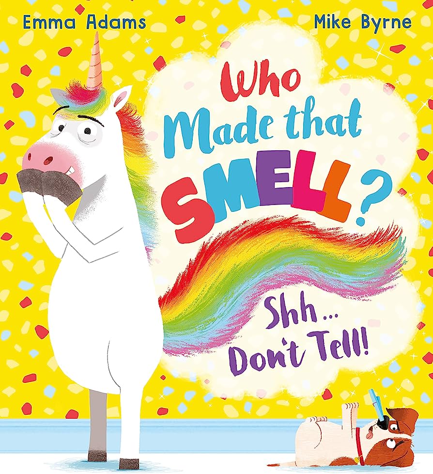 Who Made that Smell? Shh...Don't Tell!by Emma Adams (Author), Mike Byrne (Illustrator)