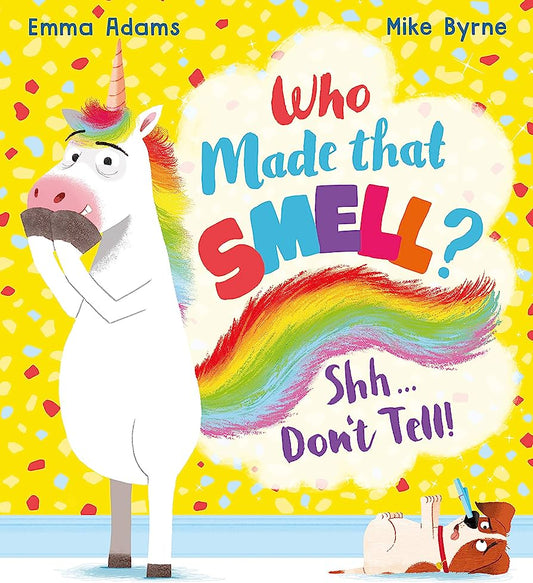 Who Made that Smell? Shh...Don't Tell!by Emma Adams (Author), Mike Byrne (Illustrator)