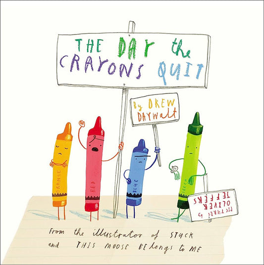 The Day The Crayons Quit by Drew Daywalt and Oliver Jeffers