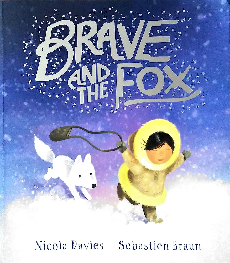 Brave and the Fox by Nicola Davies and Sebastien Braun