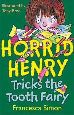 Horrid Henry Tricks the Tooth Fairy of Simon, Francesca