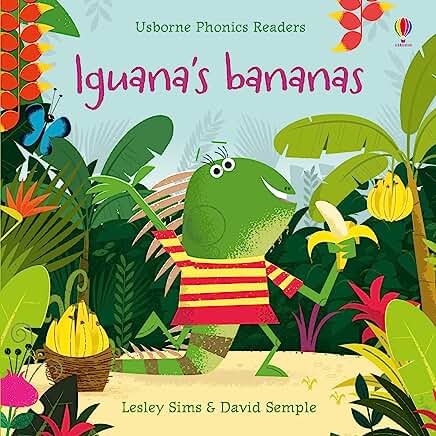 Iguana's Bananas (Phonics Readers): by Lesley Sims and David Semple