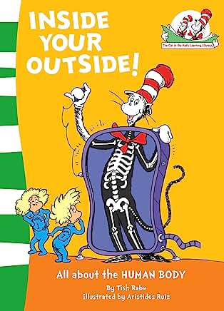 Inside Your Outside!: All about the HUMAN BODY: Book 10 (The Cat in the Hat’s Learning Library) by Tish Rabe and Aristides Ruiz