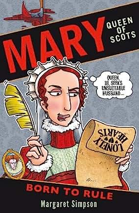 Mary Queen of Scots: Born to Rule: 1 by Margaret Simpson and Philip Reeve