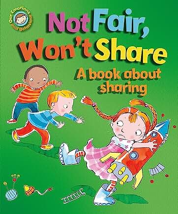 Not Fair, Won't Share - A book about sharing (Our Emotions and Behaviour) by Sue Graves and Desideria Guicciardini