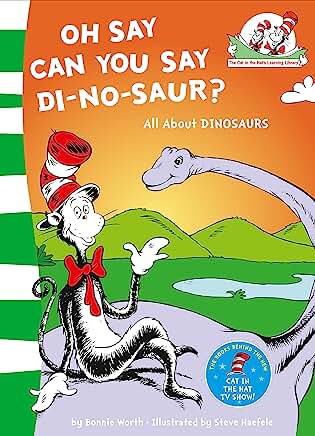 Oh Say Can You Say Di-no-saur?: All about dinosaurs: Book 3 Dr Seuss (The Cat in the Hat’s Learning Library)