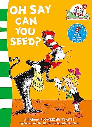 Oh Say Can You Seed? (The Cat in the Hat’s Learning Library) by Bonnie Worth and Aristides Ruiz