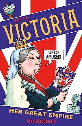 Queen Victoria: Her Great Empire: by Alan MacDonald and Clive Goddard