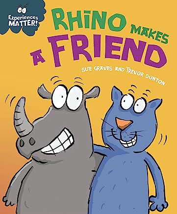 Rhino Makes a Friend (Experiences Matter) by Sue Graves and Trevor Dunton