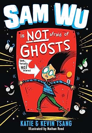 Sam Wu Is NOT Afraid of Ghosts! by Kevin Tsang and Katie Tsang