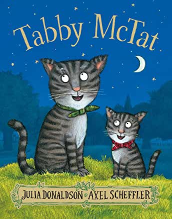 Tabby McTat:  by Julia Donaldson and Axel Scheffler