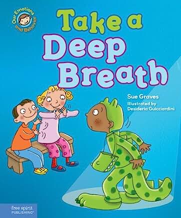 Take a Deep Breath (Our Emotions and Behavior): A Book about Being Brave by Sue Graves and Desideria Guicciardini