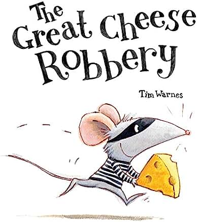 The Great Cheese Robbery by Tim Warnes