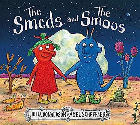 The Smeds and the Smoos by Julia Donaldson and Axel Scheffler