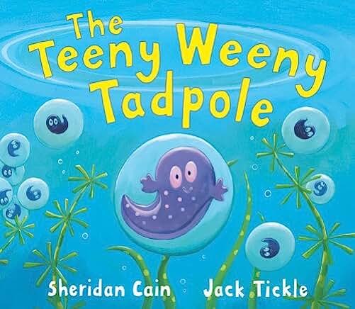 The Teeny Weeny Tadpole by Sheridan Cain and Jack Tickle