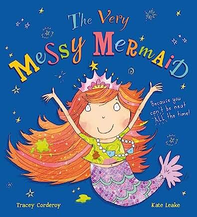 The Very Messy Mermaid by Tracey Corderoy and Kate Leake