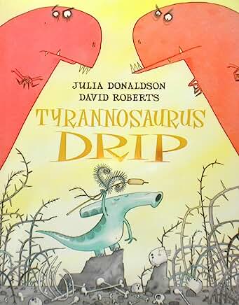 Tyrannosaurus Drip - by Julia Donaldson and MacMillan