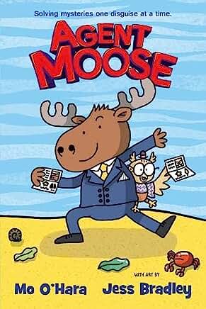 Agent Moose (a brand new laugh-out-loud graphic novel series, perfect for fans of Dog Man): 1 by Mo O'Hara and Jess Bradley