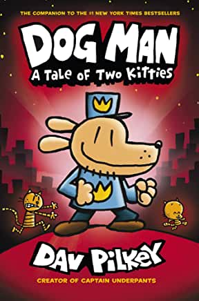 Dog Man: A Tale of Two Kitties: From the Creator of Captain Underpants (Dog Man #3) by Dav Pilkey