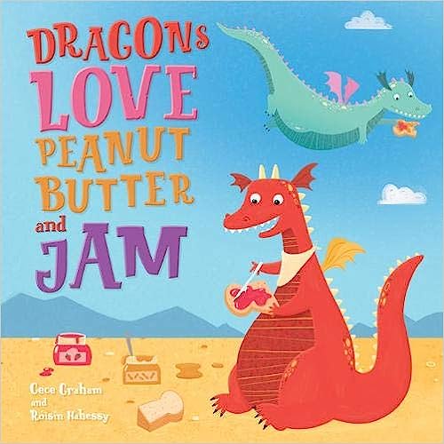 Dragons Love Peanut Butter & Jam by Cece Graham