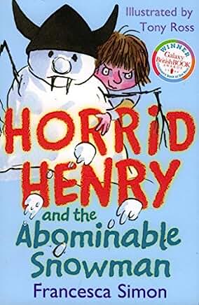 Horrid Henry and the Abominable Snowman: by Francesca Simon