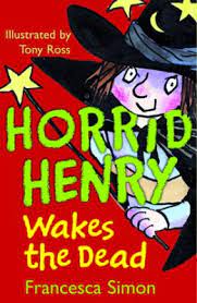 Horrid Henry Wakes the Dead - by Francesca Simon