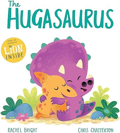 The Hugasaurus (DinoFeelings) by Rachel Bright