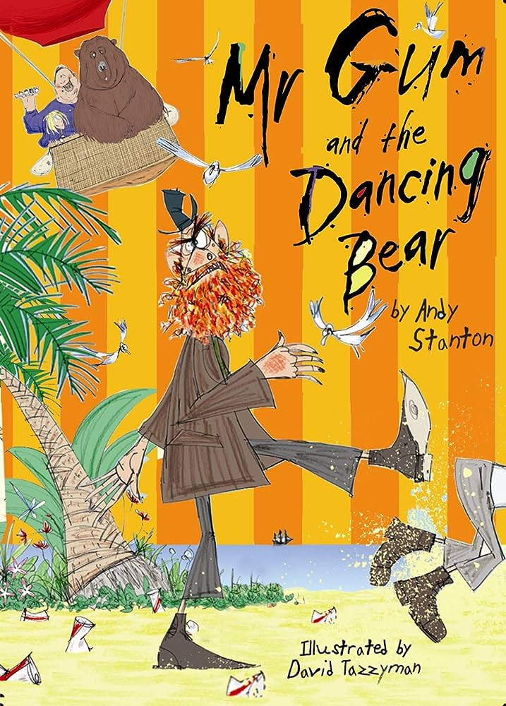 Mr Gum- Mr Gum and the Dancing Bear by Andy Stanton