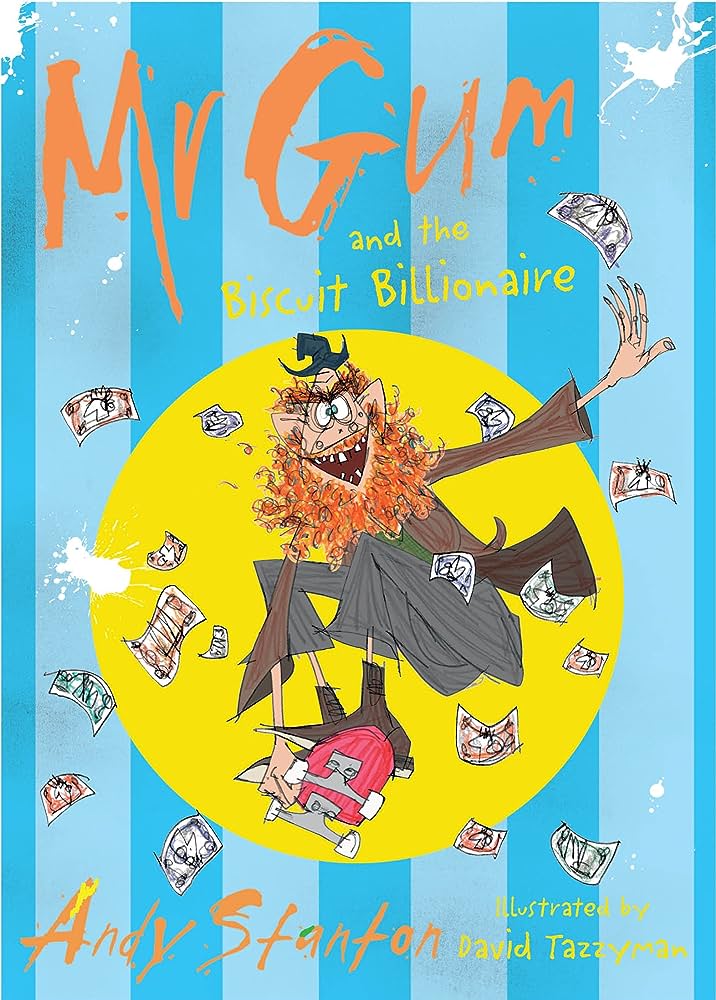 Mr Gum- Mr Gum and the Biscuit Billionaire by Andy Stanton