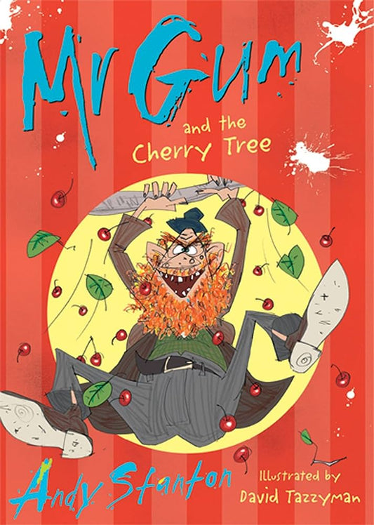 Mr Gum- Mr Gum and the Cherry Tree by Andy Stanton