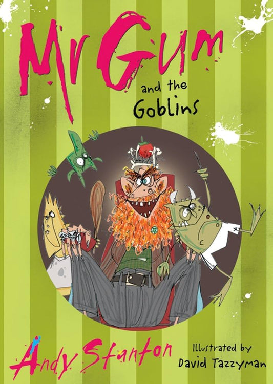 Mr Gum- Mr. Gum and the Goblins by Andy Stanton