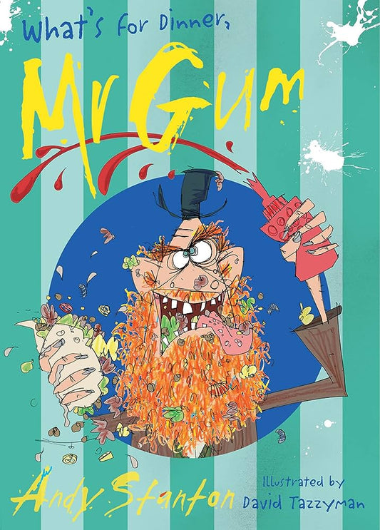 Mr Gum- What's for Dinner, Mr Gum? by Andy Stanton