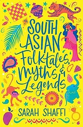 South Asian Folktales, Myths and Legends by Sarah Shaffi