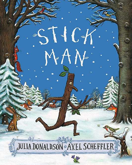 Stick Man by Julia Donaldson and Axel Scheffler