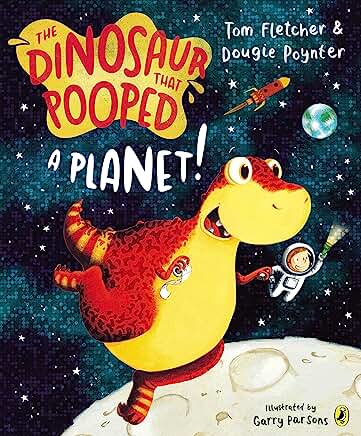 The Dinosaur that Pooped a Planet! by Tom Fletcher & Dougie Poynter