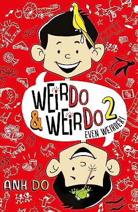 WeirDo 1 & 2: Weirdo & Even Weirder - Two Hilarious Books For the Price of One by Anh Do