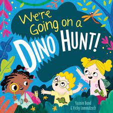 We're Going On A Dino Hunt Book By Yasmin Bond and Vicky Lommatzsch